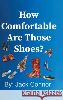 How Comfortable Are Those Shoes? Jack Connor 9781982218249