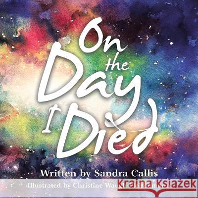 On the Day I Died Sandra Callis, Christine Waugh-Fleischmann 9781982218447