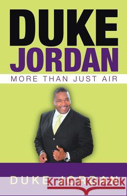 Duke Jordan: More Than Just Air Duke Jordan 9781982218911 Balboa Press