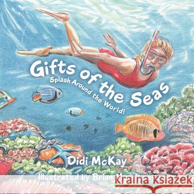 Gifts of the Seas: Splash Around the World! Didi McKay, Brian Morrissey 9781982219574