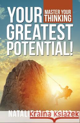 Your Greatest Potential!: Master Your Thinking Natalie M. Bonomo 9781982223977