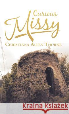 Curious Missy Christiana Allen Thorne 9781982225292 Balboa Press