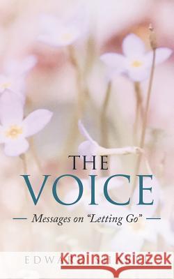 The Voice: Messages on Letting Go Sharpe, Edward 9781982227722 Balboa Press