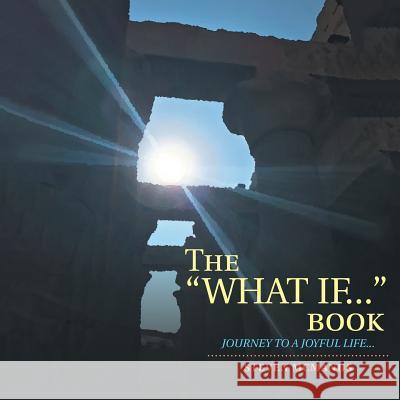 The What If... Book: Journey to a Joyful Life... McManus, Steven 9781982227760