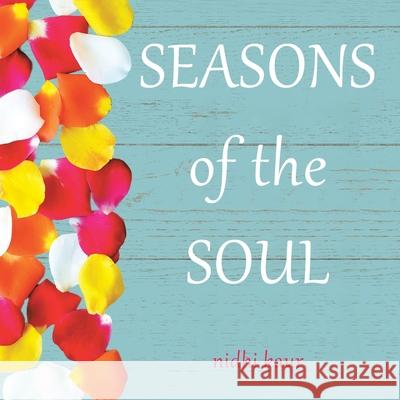 Seasons of the Soul Nidhi Kaur 9781982229283 Balboa Press