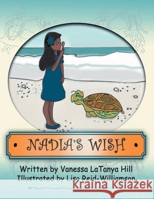 Nadia's Wish Vanessa Latanya Hill, Lisa Reid-Williamson 9781982229757