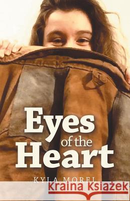 Eyes of the Heart Kyla Morel 9781982230524