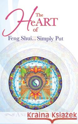 The Heart of Feng Shui... Simply Put Anita Adrain 9781982231156