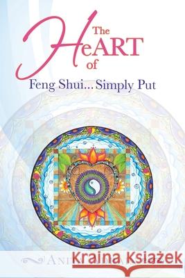 The Heart of Feng Shui... Simply Put Anita Adrain 9781982231163