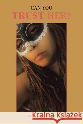 Can You Trust Her? Ne'che La'mour 9781982231927 Balboa Press