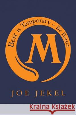 Best Is Temporary - Be Better Joe Jekel 9781982233327 Balboa Press