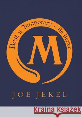 Best Is Temporary - Be Better Joe Jekel 9781982233341 Balboa Press