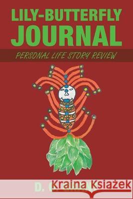 Lily-Butterfly Journal: Personal Life Story Review D O Grant 9781982233396 Balboa Press