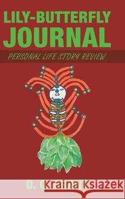 Lily-Butterfly Journal: Personal Life Story Review D O Grant 9781982233419 Balboa Press