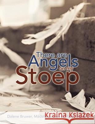 There Are Angels on My Stoep Dalene Bruwer, Madelie Jansen, Mario Jansen 9781982234393 Balboa Press
