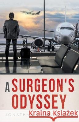 A Surgeon's Odyssey Jonathan Murray 9781982238445 Balboa Press