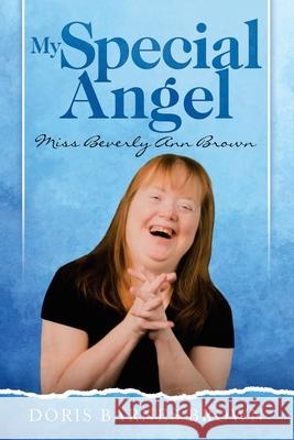 My Special Angel: Miss Beverly Ann Brown Doris Barnes Brown 9781982239343 Balboa Press