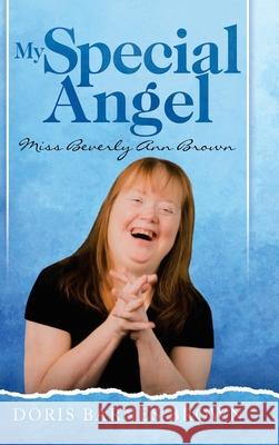 My Special Angel: Miss Beverly Ann Brown Doris Barnes Brown 9781982239367