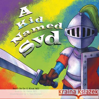 A Kid Named Syd C. King Dr C. King MD                            Dr M. Oatis MD 9781982240271 Balboa Press