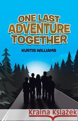 One Last Adventure Together Kurtis Williams 9781982241223