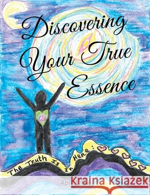 Discovering Your True Essence April Sitler Victoria Hawkins 9781982243005