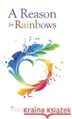 A Reason for Rainbows Patricia Cornett 9781982243340 Balboa Press