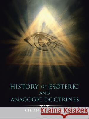 History of Esoteric and Anagogic Doctrines Cihangir Gener 9781982246488