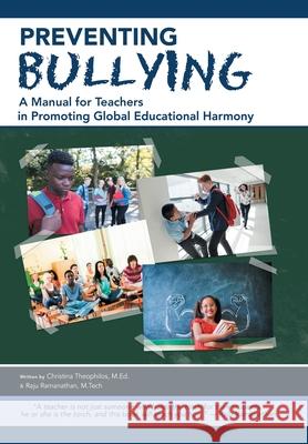 Preventing Bullying: A Manual for Teachers in Promoting Global Educational Harmony Raju Ramanatha Christina Theophilo 9781982249106 Balboa Press