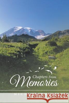 Chapters from Memories Michael Wood 9781982249830 Balboa Press
