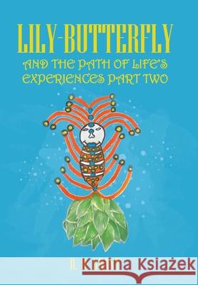 Lily-Butterfly: And the Path of Life's Experiences Part Two D O Grant 9781982249960 Balboa Press