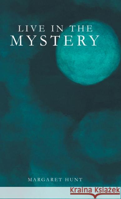 Live in the Mystery Margaret Hunt 9781982251093