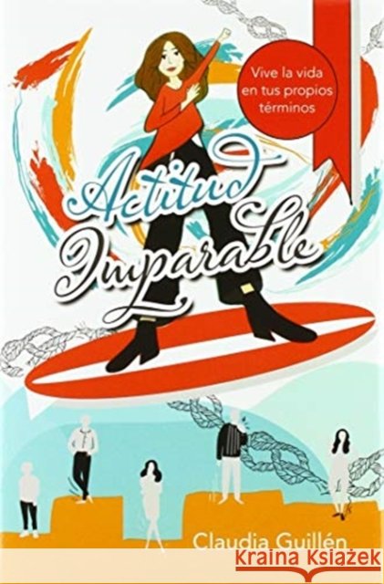 Actitud Imparable: Vive La Vida En Tus Propios Términos Claudia Guillén 9781982251130