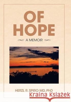 Of Hope: A Memoir Herzl R. Spiro 9781982251451