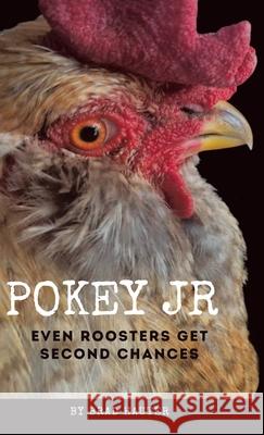 Pokey Jr: Even Roosters Get Second Chances Brad Hauter 9781982251789 Balboa Press