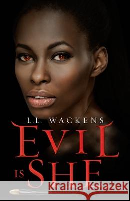 Evil Is She... L L Wackens 9781982252120 Balboa Press