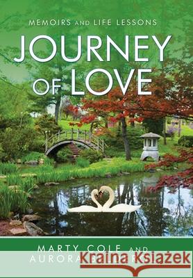 Journey of Love: Memoirs and Life Lessons Marty Cole, Aurora Belderol 9781982252748 Balboa Press