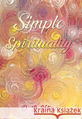 Simple Spirituality D. L. Kline 9781982253264 Balboa Press