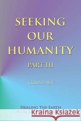 Seeking Our Humanity Part Iii Claudia Helt 9781982253318