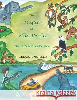 The Magic at Villa Verde: the Adventure Begins Maryam Nemazie, Gale Kenison 9781982255022 Balboa Press