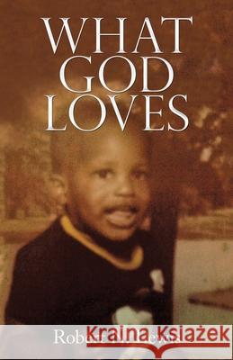 What God Loves Robert N Lewis 9781982255381