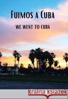 Fuimos a Cuba: We Went to Cuba Yolanda Lopez 9781982255886