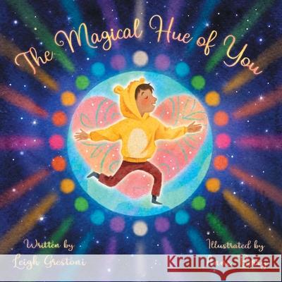 The Magical Hue of You: A Story of Where We Come from and Why We Are Here Leigh Grestoni Anne Berry 9781982255978