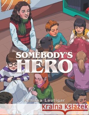 Somebody's Hero Melissa Lautigar 9781982257484 Balboa Press