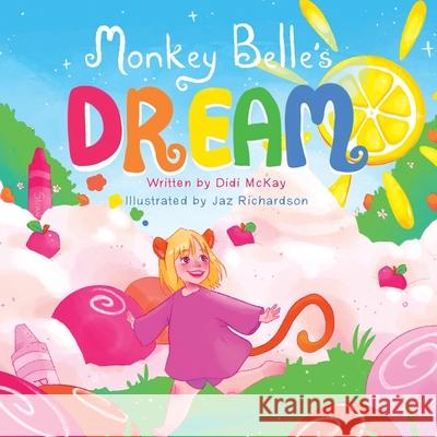 Monkey Belle's Dream Didi McKay, Jaz Richardson 9781982258054