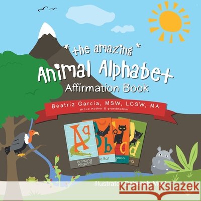 The Amazing Animal Alphabet Affirmation Book Beatriz Garcia Msw Lcsw Ma, Deborah Mori 9781982258382