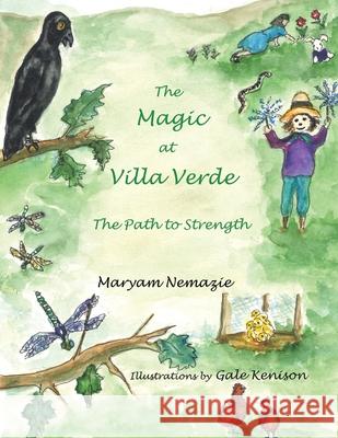 The Magic at Villa Verde: the Path to Strength Maryam Nemazie, Gale Kenison 9781982260521 Balboa Press