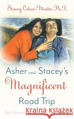 Asher and Stacey's Magnificent Road Trip Stacey Cohen-Maitre 9781982260910