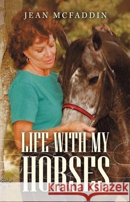 Life with My Horses Jean McFaddin 9781982261238