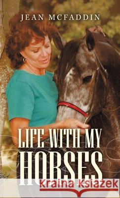 Life with My Horses Jean McFaddin 9781982261252