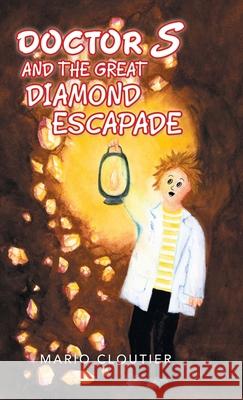 Doctor S and the Great Diamond Escapade Mario Cloutier 9781982261504 Balboa Press